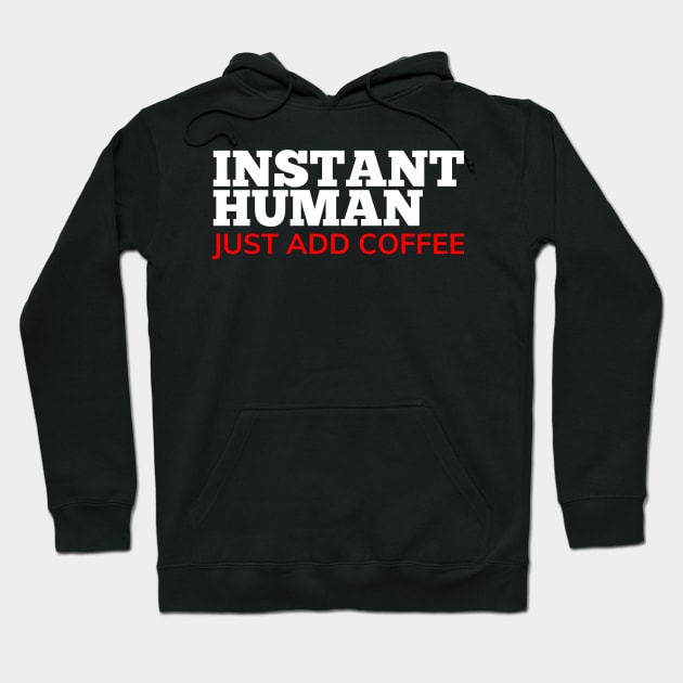 Instant Human Just Add Coffee. Funny Coffee Lover Gift. White and Red Hoodie by That Cheeky Tee